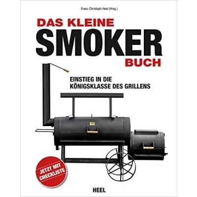 Abbildung von Das kleine Smoker Buch: Einstieg in die Königsklasse des Grillens