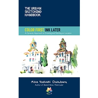 Abbildung von The Urban Sketching Handbook Color First, Ink Later: A Dynamic Approach to Drawing and Painting on Location (15) (Urban Handbooks, Band 15)