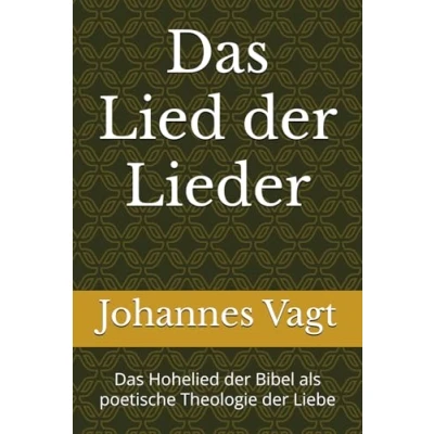Abbildung von Das Lied der Lieder: Hohelied Bibel als poetische Theologie Liebe (Poetische Theologien Liebe, Band 1)