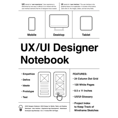 Abbildung von UX/UI Designer Notebook (White): Design for Mobile, Tablet, and Desktop Sketchpad User Interface Experience App Development Sketchbook ... MockUps 8.5 x 11 Inches With 120 Pages