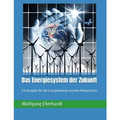 Abbildung von Das Energiesystem der Zukunft: Ein Bauplan für die Energiewende und den Klimaschutz