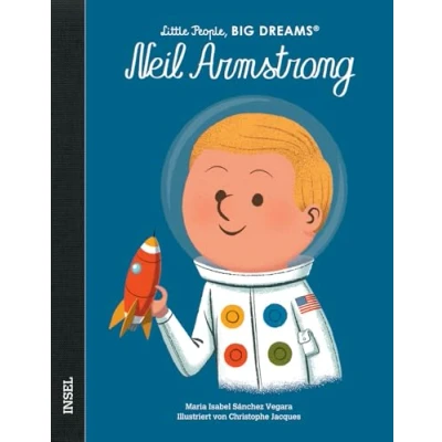 Abbildung von Neil Armstrong: Little People, Big Dreams. Deutsche Ausgabe Kinderbuch ab 4 Jahre