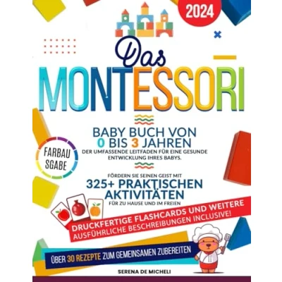 Abbildung von Das Montessori Baby Buch von 0 bis 3 Jahren: Der umfassende Leitfaden für eine gesunde Entwicklung Ihres Babys. Fördern Sie seinen Geist mit 325+ praktischen Aktivitäten zu Hause und im Freien