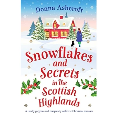 Abbildung von Snowflakes and Secrets in the Scottish Highlands: A totally gorgeous completely addictive Christmas romance