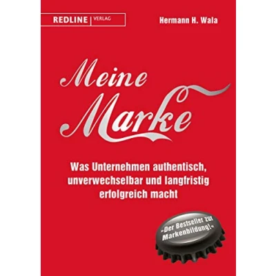 Abbildung von Meine Marke: Was Unternehmen authentisch, unverwechselbar und langfristig erfolgreich macht
