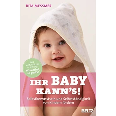 Abbildung von Ihr Baby kann&#039;s!: Selbstbewusstsein und Selbstständigkeit von Kindern fördern (Beltz Taschenbuch / Ratgeber, 868)