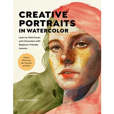Abbildung von Creative Portraits in Watercolor: Learn to Paint Faces and Characters with Beginner Friendly Lessons Explore Watercolor, Ink, Gouache, More