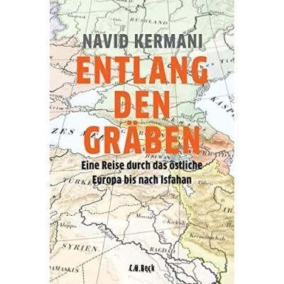 Abbildung von Entlang den Gräben: Eine Reise durch das östliche Europa bis nach Isfahan