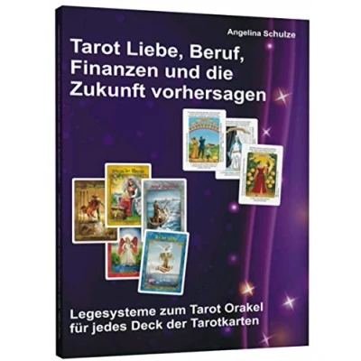 Abbildung von Tarot Liebe, Beruf, Finanzen und die Zukunft vorhersagen: Legesysteme zum Orakel für jedes Deck der Tarotkarten (Kartenlegen Anfänger)