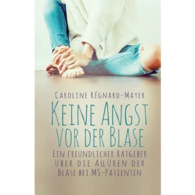 Abbildung von Keine Angst vor der Blase: Ein freundlicher Ratgeber über die Allüren Blase bei MS Patienten