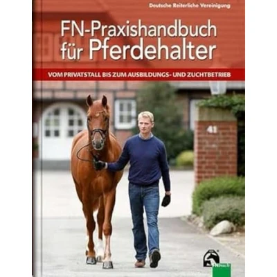 Abbildung von FN Praxishandbuch für Pferdehalter: Vom Privatstall bis zum Ausbildungs und Zuchtbetrieb