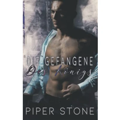 Abbildung von Die Gefangene des Königs: Eine dunkle Mafia Romanze mit arrangierter Heirat (Gnadenlose Könige, Band 1)