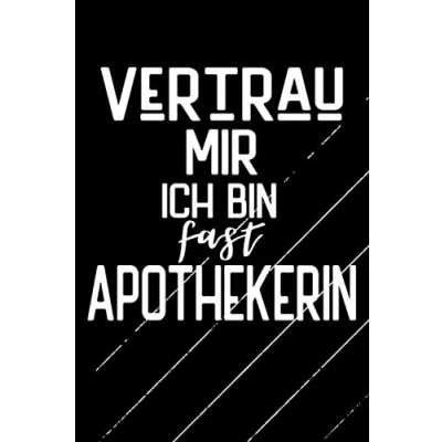Abbildung von Vertrau Mir Ich Bin Fast Apothekerin: Apothekerin Geschenke / Pharmazie Studium Bachelor Student Apotheker Notizbuch dot grid Punkteraster 120 Seiten A5