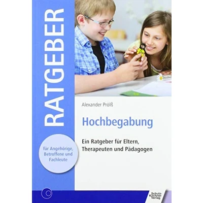 Abbildung von Hochbegabung: Ein Ratgeber für Eltern, Therapeuten und Pädagogen (Ratgeber Angehörige, Betroffene Fachleute)