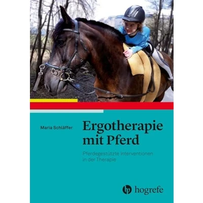 Abbildung von Ergotherapie mit Pferd: Pferdegestützte Interventionen in der Therapie
