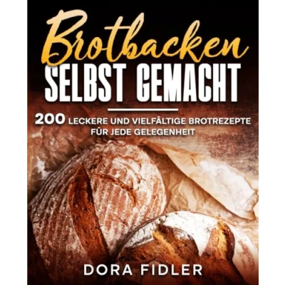 Abbildung von Brotbacken selbst gemacht: 200 leckere und vielfältige Brotrezepte für jede Gelegenheit.