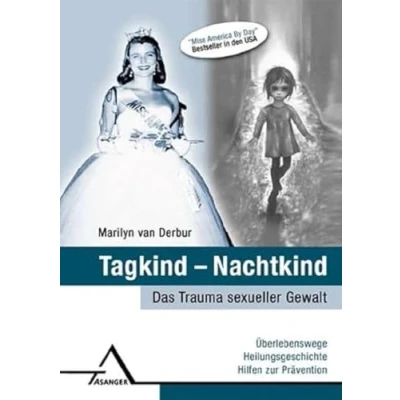 Abbildung von Tagkind Nachtkind.: Das Trauma sexueller Gewalt: Überlebenswege, Heilungsgeschichte, Hilfen zur Prävention.