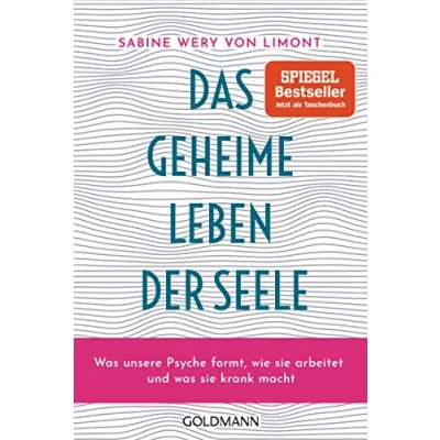 Abbildung von Das geheime Leben der Seele: was unsere Psyche formt, wie sie arbeitet und krank macht