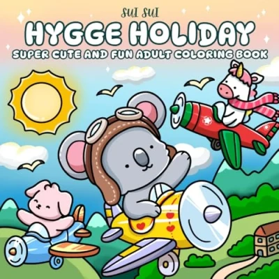 Abbildung von Hygge Holiday Super Cute and Fun Adult Coloring Book: Featuring Adorable Animal Characters Engaging in Traveling Relaxation Activities