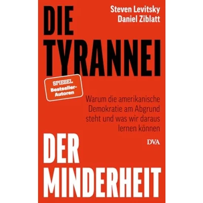 Abbildung von die Tyrannei der Minderheit: Warum amerikanische Demokratie am Abgrund steht und was wir daraus lernen können