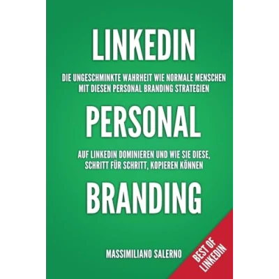 Abbildung von Linkedin Personal Branding: Die ungeschminkte Wahrheit wie Top Brands und Personenmarken mit Branding Strategien auf dominieren ... kopieren können (Best of Linkedin, Band 2)