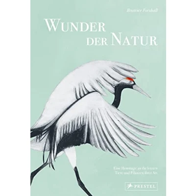 Abbildung von Wunder der Natur: Eine Hommage an die letzten Tiere und Pflanzen ihrer Art. Mit 150 exquisiten Illustrationen