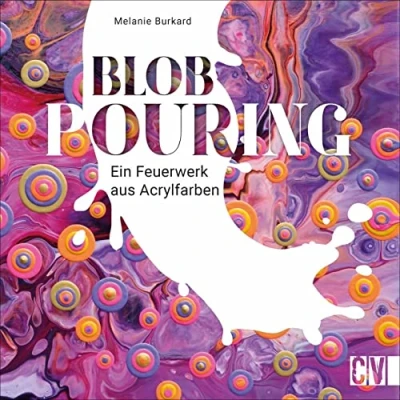 Abbildung von Blob Pouring Ein Feuerwerk aus Acrylfarben. Die Einzigartige Verbindung Painting und Acryl Pouring. Kunstwerke mit Acrylfarbe. Schritt für zum Unikat!