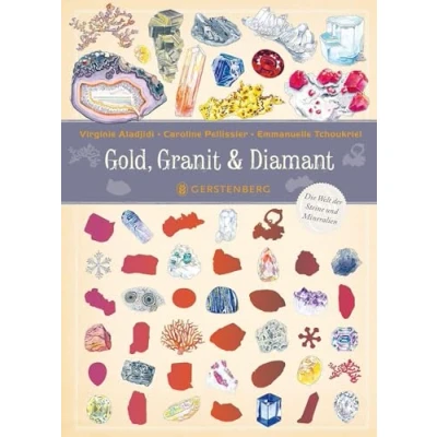 Abbildung von Gold, Granit &amp; Diamant: Die Welt der Steine und Mineralien