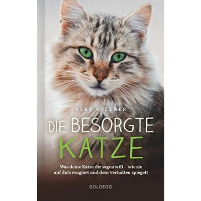 Abbildung von Die besorgte Katze. Was Ihre Katze Ihnen sagen möchte. Warum Schnurren nicht immer Wohlgefühl bedeutet und wie Hauskatzen spüren, dass ihr Mensch ... auf dich reagiert dein Verhalten spiegelt