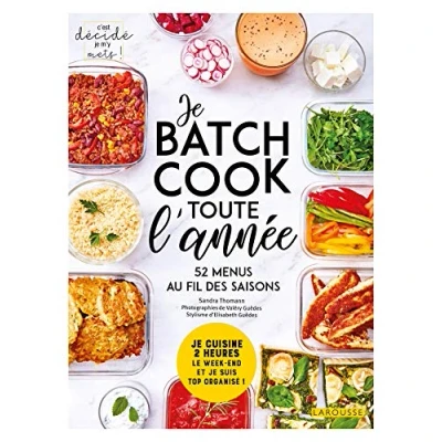 Abbildung von je batch cook toute l&#039;année: cuisine 2 heures le week end et suis top organisé ! 52 menus au fil des saisons