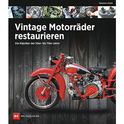 Abbildung von Vintage Motorräder restaurieren: Die Klassiker der 50er bis 70er Jahre