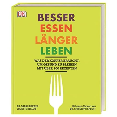 Abbildung von Besser essen, länger leben: Was der Körper braucht, um gesund zu bleiben. Mit über 100 Rezepten. einem Vorwort von Dr. Christoph Specht.