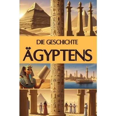 Abbildung von die Geschichte Ägyptens: Eine Reise durch Epochen Pyramiden, Pharaonen, Astronomie und geniale Erfindungen (Geschichte Epochen)