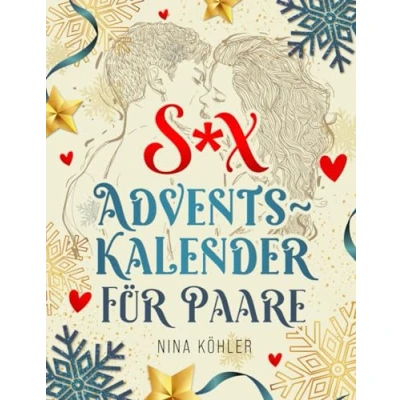 Abbildung von Sex Adventskalender für Paare: Gemeinsam genießen! 24 Tage, sinnliche Abenteuer Ein erotischer mehr Liebe, Lust und Leidenschaft