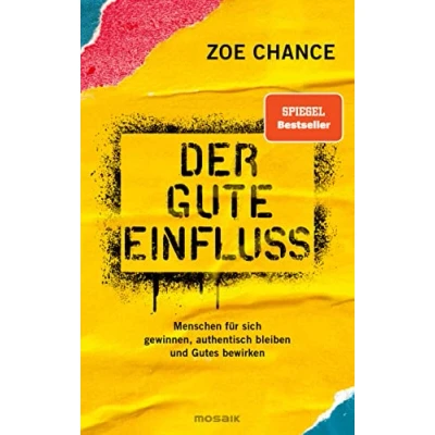 Abbildung von Der gute Einfluss: Menschen für sich gewinnen, authentisch bleiben und Gutes bewirken