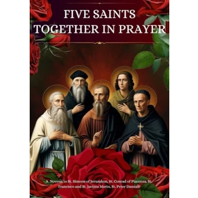Abbildung von Five Saints Together in Prayer: A Novena to St. Simeon of Jerusalem, Conrad Piacenza, Francisco and Jacinta Marto, Peter Damian