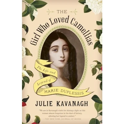 Abbildung von The Girl Who Loved Camellias: Life and Legend of Marie Duplessis