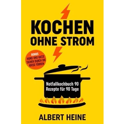Abbildung von Kochen ohne Strom Notfallkochbuch 90 Rezepte für Tage: Bonus Hund und Katze sicher durch die Krise führen