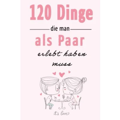 Abbildung von 120 Dinge, Die man als Paar erlebt haben muss: Bucket List für Paare