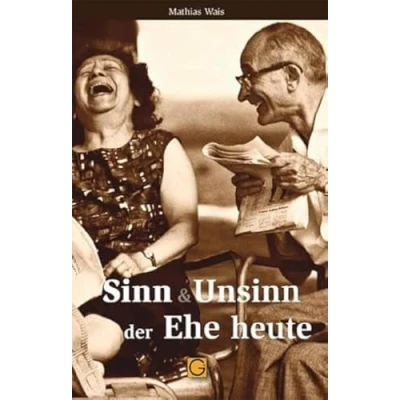 Abbildung von Sinn und Unsinn der Ehe heute (Gesundheitspflege initiativ: Biographie Bewusstsein)