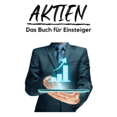 Abbildung von Aktien Das Buch für Einsteiger: Investieren Anfänger von der Analyse über ETF bis hin zur Depoteröffnung