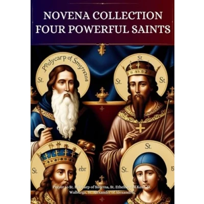 Abbildung von Novena Collection Four Powerful Saints: Prayer to St. Polycarp of Smyrna, Ethelbert Kent, Walburga, Alexander Alexandria