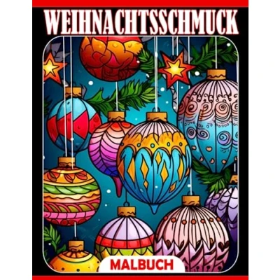 Abbildung von Weihnachtsschmuck Ausmalbuch: Entspannen Sie sich mit 30 Weihnachts Themen Malvorlagen zur Stressbewältigung, als Scherzgeschenke und Wichtelgeschenke.