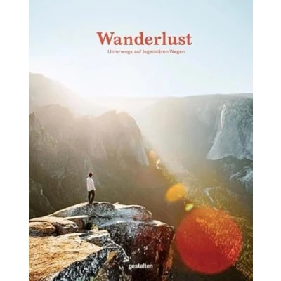 Abbildung von Wanderlust: Unterwegs auf legendären Wegen (Wanderlust: die schönsten Wanderwege rund um Welt)