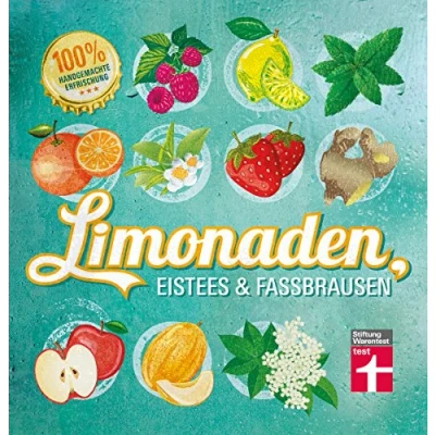 Abbildung von Limonaden, Eistees &amp; Fassbrausen: Originelle Rezepte 100 % handgemachte Erfrischung Mit Fotos illustrierte Anleitungen I Von Stiftung Warentest