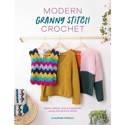 Abbildung von Modern Granny Stitch Crochet: Crochet Clothes and Accessories Using the Square