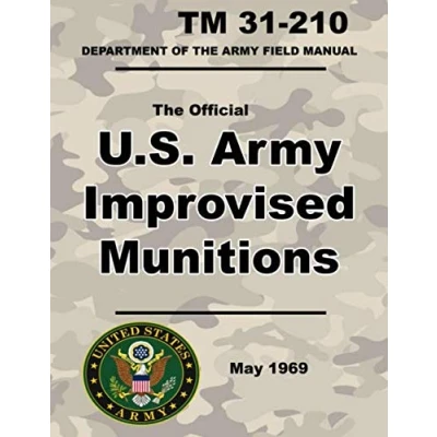Abbildung von U.S. Army Improvised Munitions: Official TM 31 210 6 x 9 inch size 258 Pages (Prepper Survival Army)