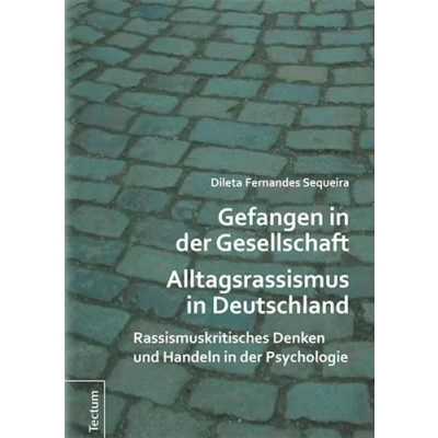 Abbildung von Gefangen in der Gesellschaft Alltagsrassismus Deutschland: Rassismuskritisches Denken und Handeln Psychologie