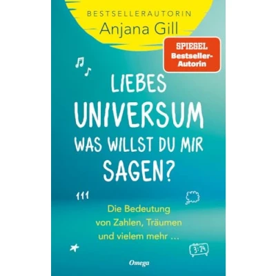 Abbildung von Liebes Universum, was willst du mir sagen?: Die Bedeutung von Zahlen, Träumen und vielem mehr ...