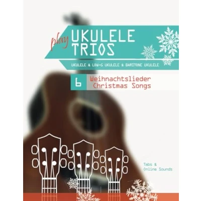 Abbildung von play Ukulele Trios &amp; Low G Baritone 6 Weihnachtslieder / Christmas Songs: Tabs + Online Sounds